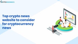 Top crypto news
website to consider
for cryptocurrency
news
 