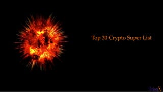 @OrionX_net
Top 30 Crypto Super List
 