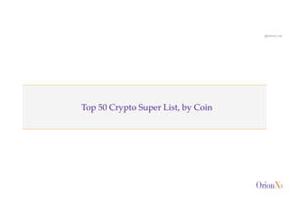 @OrionX_net
Top 50 Crypto Super List, by Coin
 
