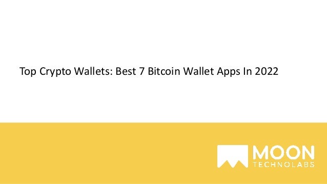 Top Crypto Wallets: Best 7 Bitcoin Wallet Apps In 2022
 