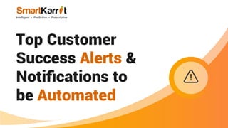 Top Customer Success Alerts and Notifications to be Automated
