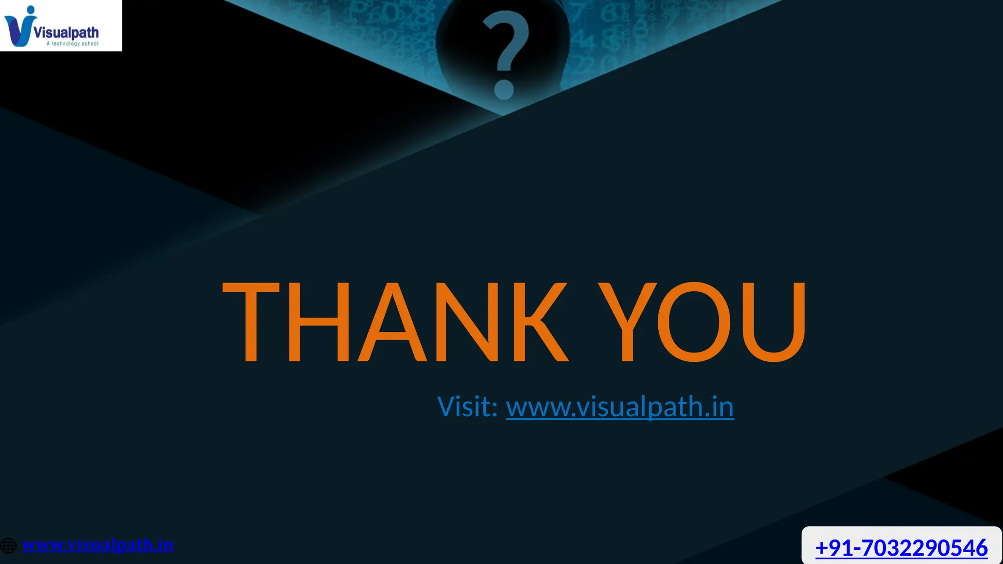 THANK YOU
Visit: www.visualpath.in
+91-7032290546
 