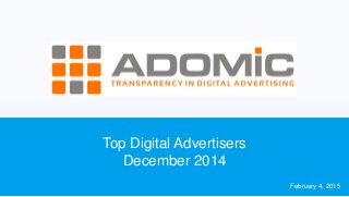 Top Digital Advertisers
December 2014
February 4, 2015
 