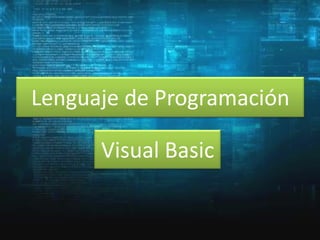 Lenguaje de Programación
Visual Basic

 