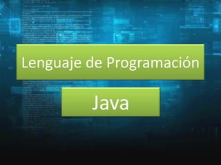 Lenguaje de Programación

Java

 