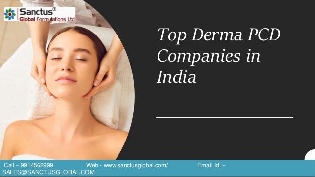 Top Derma PCD
Companies in
India
Call – 9914562999 Web - www.sanctusglobal.com/ Email Id. –
SALES@SANCTUSGLOBAL.COM
 