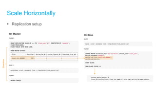Scale Horizontally
 Replication setup
Downtime
 