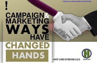 HANDS
MARKETING
CHANGED
WAYSHAVE
OHNA PRO
CAMPAIGN&
http://www.ohnewmedia.com/marketing
HOT LINE 07034241115
 