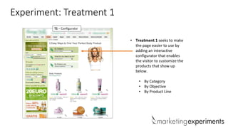 Experiment: Treatment 1
T1 – Configurator

• Treatment 1 seeks to make
the page easier to use by
adding an interactive
con...
