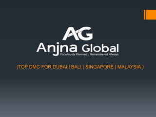 (TOP DMC FOR DUBAI | BALI | SINGAPORE | MALAYSIA )
 