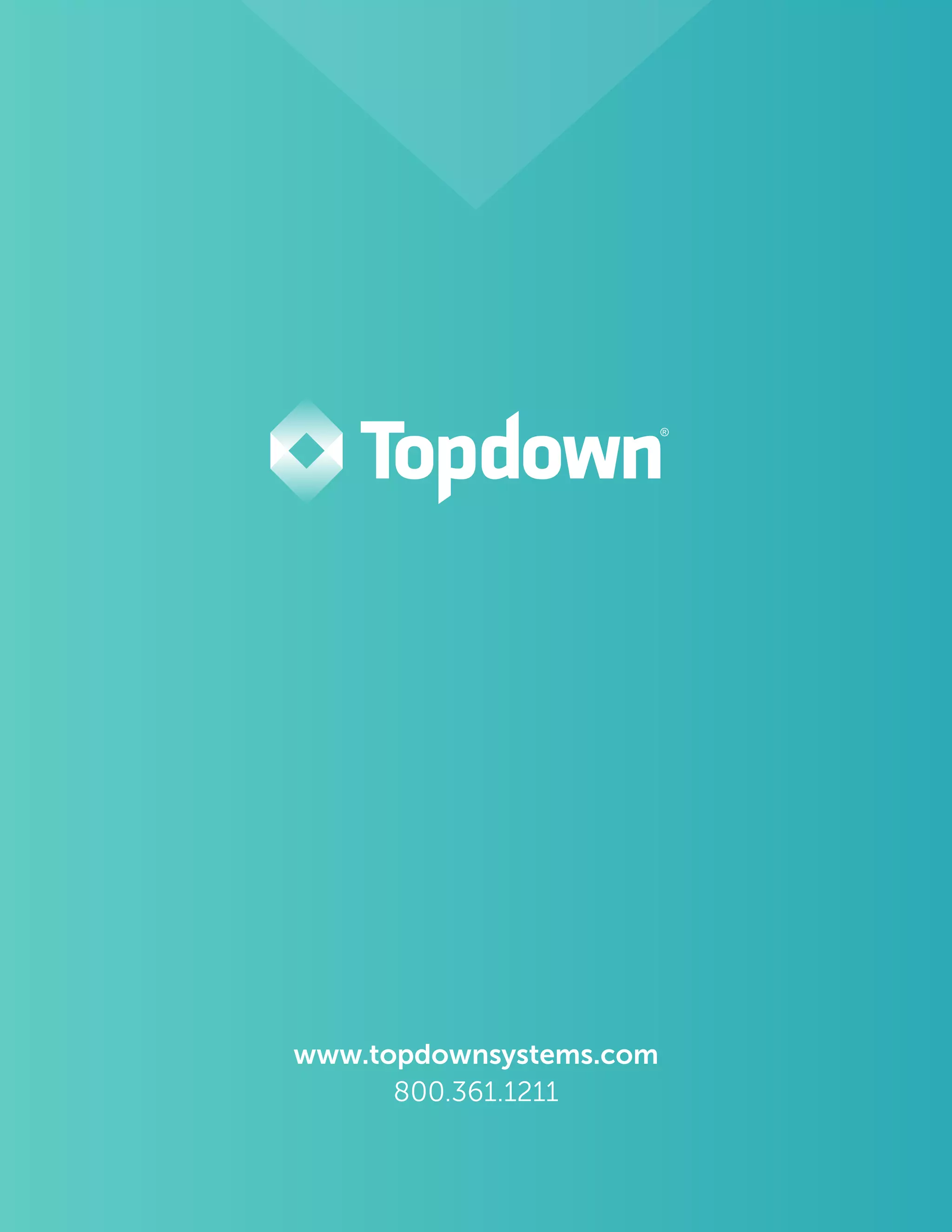 www.topdownsystems.com
800.361.1211
 