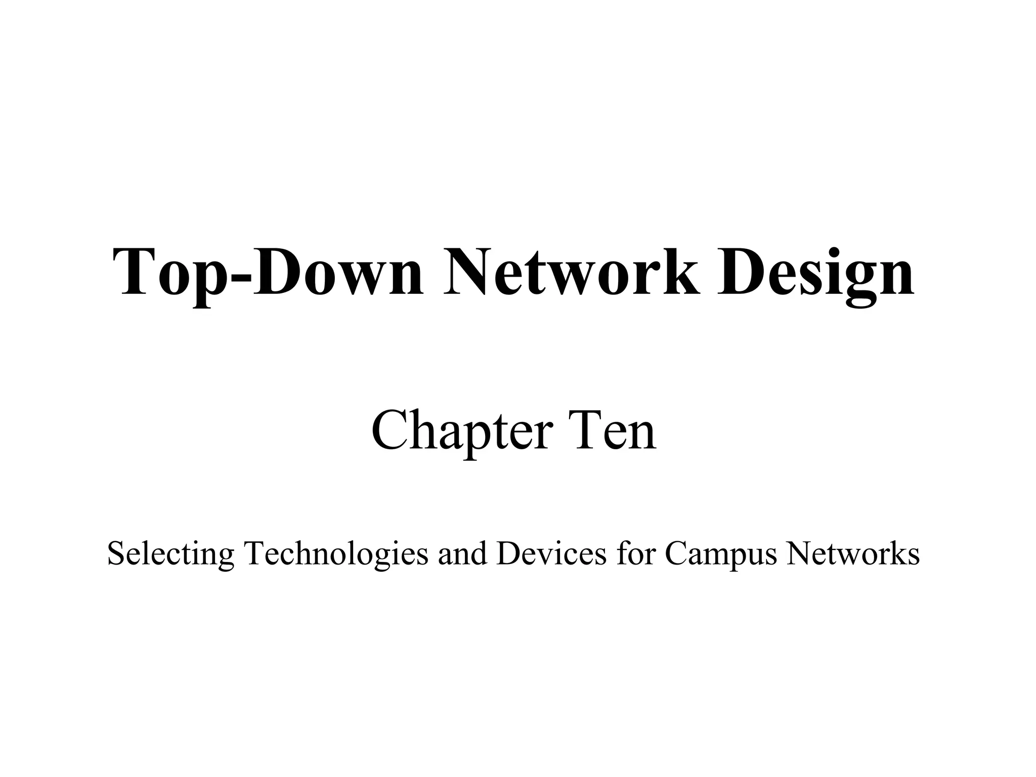 Top-Down Network Design

                 Chapter Ten

Selecting Technologies and Devices for Campus Networks
 