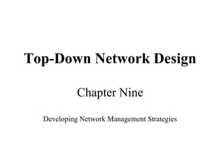 Top-Down Network Design

            Chapter Nine

  Developing Network Management Strategies
 