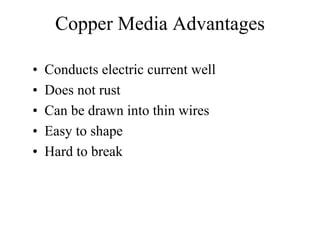 Copper Media




Coaxial                            Twisted-Pair




Shielded Twisted-Pair (STP)   Unshielded Twisted-Pair...