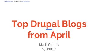 info@agiledrop.com • +442081442189 • www.agiledrop.com
Top Drupal Blogs
from April
Matic Cretnik
Agiledrop
 