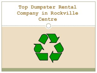 Top Dumpster Rental
Company in Rockville
Centre
 