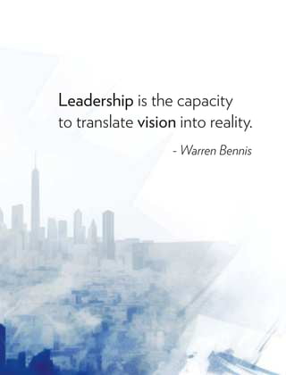 Leadership is the capacity
to translate vision into reality.
- Warren Bennis
 