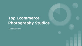 Top Ecommerce
Photography Studios
Clipping World
 