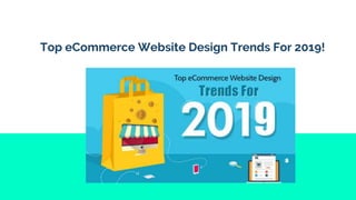 Top eCommerce Website Design Trends For 2019!
 