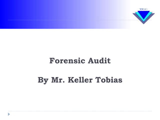 Forensic Audit
By Mr. Keller Tobias
 