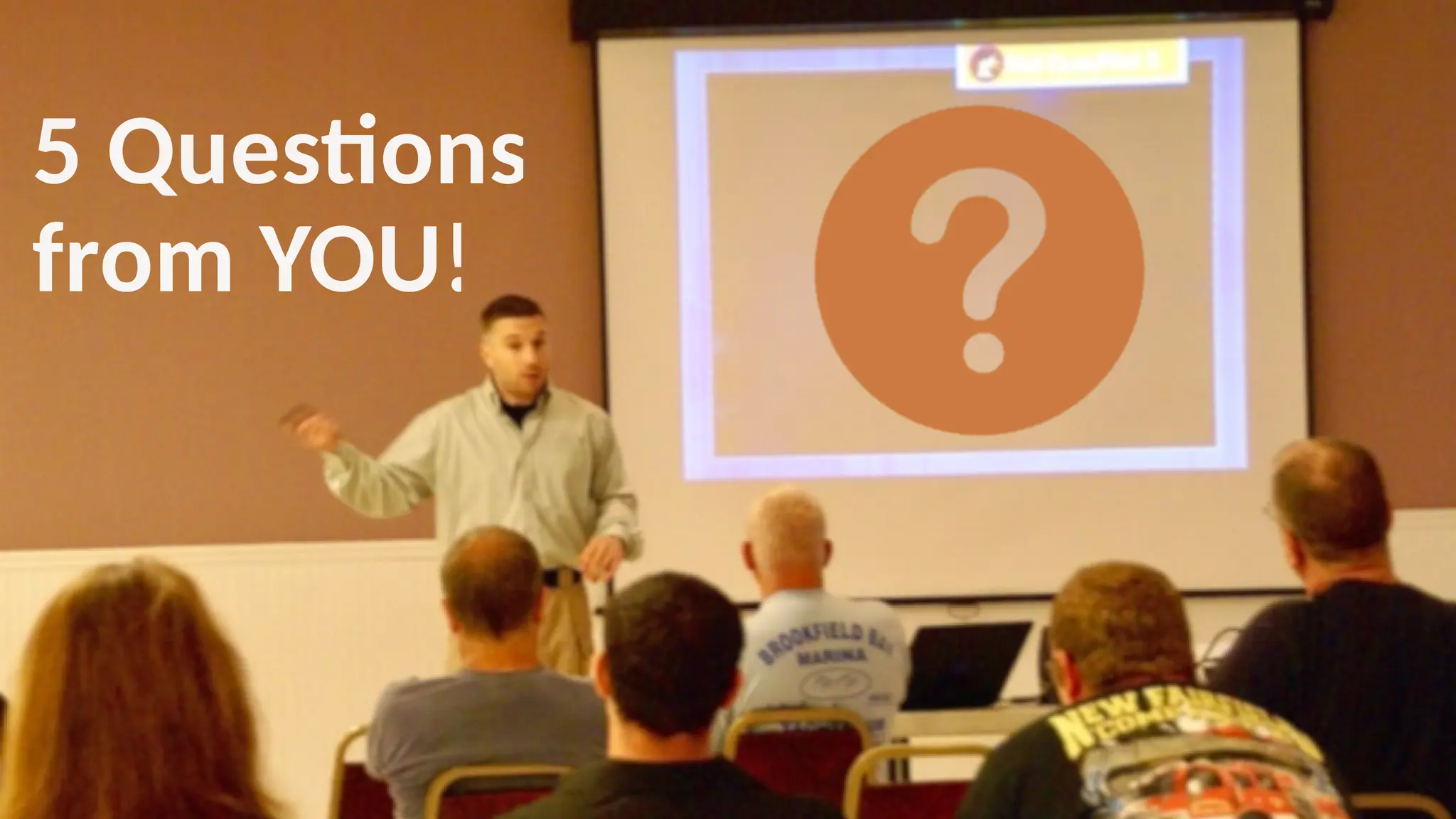 49
5 Questions
from YOU!
 