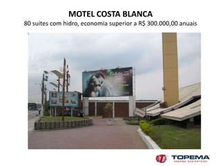 MOTEL COSTA BLANCA
80 suites com hidro, economia superior a R$ 300.000,00 anuais
 