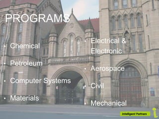 PROGRAMS
• Chemical
• Petroleum
• Computer Systems
• Materials
• Electrical &
Electronic
• Aerospace
• Civil
• Mechanical
 