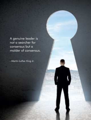 A genuine leader is
not a searcher for
consensus but a
molder of consensus.
- Martin Luther King Jr.
 
