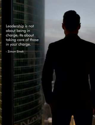 Leadership is not
about being in
charge, Its about
taking care of those
in your charge.
- Simon Sinek
 