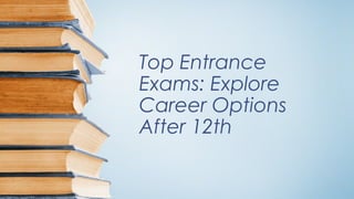 Top Entrance
Exams: Explore
Career Options
After 12th
 