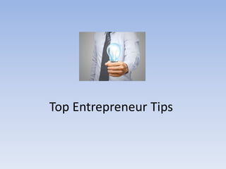 Top Entrepreneur Tips
 