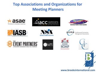 Top Associations and Organizations for
          Meeting Planners




                          www.brooksinternational.com
 