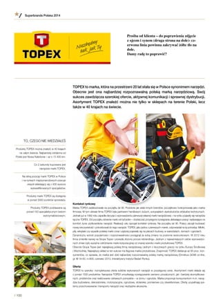 TOPEX to marka, która na przestrzeni 20 lat stała się w Polsce synonimem narzędzi.
Obecnie jest ona najbardziej rozpoznawalną polską marką narzędziową. Swój
sukces zawdzięcza szerokiej ofercie, aktywnej komunikacji i sprawnej dystrybucji.
Asortyment TOPEX znaleźć można nie tylko w sklepach na terenie Polski, lecz
także w 40 krajach na świecie.
Kontekst rynkowy
Marka TOPEX zadebiutowała na początku lat 90. Podobnie jak wiele innych brandów, początkowo funkcjonowała jako marka
firmowa. W tym okresie firma TOPEX była partnerem handlowym dużych, europejskich dystrybutorów artykułów technicznych.
Jednak już w 1992 roku zapadła decyzja o wprowadzeniu pierwszej własnej marki narzędziowej – na rynku pojawiły się narzędzia
ręczne TOPEX. Od początku istnienia marki cel był jeden – dostarczać przystępne rozwiązania ułatwiające pracę i wpływające na
komfort życia użytkowników narzędzi. Realizacji celu sprzyjał kontekst rynkowy. Na początku lat 90. Polacy zaczęli budować
nową rzeczywistość i potrzebowali do tego narzędzi. TOPEX, jako jedna z pierwszych marek, odpowiadał na tę potrzebę. Młotki,
piły, wkrętaki czy szpadle polskiej marki coraz częściej pojawiały się na placach budowy, w warsztatach, domach i ogrodach.
Dynamiczny wzrost popularności i rozpoznawalności pociągnął za sobą zmiany na poziomie wizerunkowym. W 2012 roku
firma zmieniła nazwę na Grupa Topex i przeszła złożony proces rebrandingu. Jednym z najważniejszych celów wprowadzo-
nych zmian było wyraźne odróżnienie marki korporacyjnej od znanej szeroko marki produktowej TOPEX.
Obecnie Grupa Topex jest największą polską firmą narzędziową i jednym z kluczowych graczy na rynku Europy Środkowej
i Wschodniej. Największy wkład w ten sukces ma flagowa marka produktowa. Znajomość TOPEX deklaruje aż 65 proc. kon-
sumentów, co sprawia, że marka jest dziś najbardziej rozpoznawalną polską marką narzędziową (Omnibus GO96 on-line,
gr. M 18-50, n=800, czerwiec 2013, Interaktywny Instytut Badań Rynku).
Oferta
TOPEX to szeroka i kompleksowa oferta solidnie wykonanych narzędzi w przystępnej cenie. Asortyment marki składa się
z ponad 1500 produktów. Narzędzia TOPEX umożliwiają rozwiązywanie zarówno prozaicznych, jak i bardziej skomplikowa-
nych, problemów oraz realizowanie ciekawych pomysłów – w domu i ogrodzie. Marka proponuje konsumentom m.in. narzę-
dzia budowlane, dekoratorskie, motoryzacyjne, ogrodowe, stolarskie, pomiarowe czy oświetleniowe. Ofertę uzupełniają sys-
temy przechowywania i transportu narzędzi oraz niezbędne akcesoria.
TO, CZEGO NIE WIEDZIAŁEŚ
Produkty TOPEX można znaleźć w 40 krajach
na całym świecie. Najbardziej oddalona od
Polski jest Nowa Kaledonia – aż o 15 400 km.
Co 2 sekundy kupowane jest
narzędzie marki TOPEX.
Na silną pozycję marki TOPEX w Polsce
i na rynkach międzynarodowych pracuje
zespół składający się z 400 wysoce
wykwalifikowanych specjalistów.
Produkty marki TOPEX są dostępne
w ponad 3000 punktów sprzedaży.
Produkty TOPEX poddawane są
ponad 150 specjalistycznym testom
wytrzymałościowym.
Superbrands Polska 2014
/ 100
Prośba od klienta – do poprawienia zdjęcie
z ojcem i synem (druga strona na dole)- cz-
erwona linia powinna zakrywać żółte tło na
dole.
Damy radę to poprawić?
 