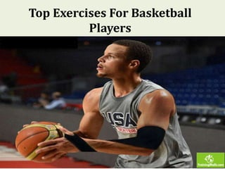 Top Exercises For Basketball
Players
 