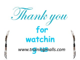 for
watchin
g uswww.trainingmalls.com
 