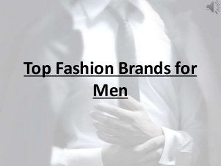 Top Fashion Brands for
Men
 