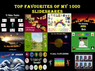 1-22 1
Top FavouriTes oF my 1000
slideshares
 