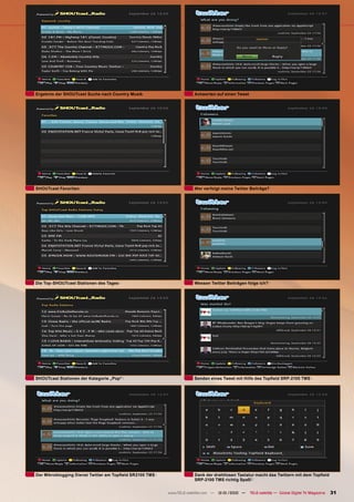 Ergebnis der SHOUTcast Suche nach Country Musik                      Antworten auf einen Tweet




SHOUTcast Favoriten                                                  Wer verfolgt meine Twitter Beiträge?




Die Top-SHOUTcast Stationen des Tages                                Wessen Twitter Beiträgen folge ich?




SHOUTcast Stationen der Kategorie „Pop“                              Senden eines Tweet mit Hilfe des Topﬁeld SRP-2100 TMS




Der Mikroblogging Dienst Twitter am Topﬁeld SR2100 TMS               Dank der drahtlosen Tastatur macht das Twittern mit dem Topﬁeld
                                                                     SRP-2100 TMS richtig Spaß!


                                                         www.TELE-satellite.com — 12-01/2010 —   TELE-satellite — Global Digital TV Magazine   31
 