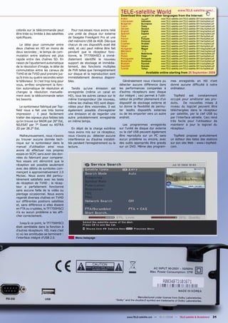 TELE-satellite World                            www.TELE-satellite.com/...
                                                                                Download this report in other languages from the Internet:
                                                                                Arabic         ‫ﺍﻟﻌﺮﺑﻴﺔ‬         www.TELE-satellite.com/TELE-satellite-0811/ara/topﬁeld.pdf
                                                                                Indonesian     Indonesia       www.TELE-satellite.com/TELE-satellite-0811/bid/topﬁeld.pdf
                                                                                Bulgarian      Български       www.TELE-satellite.com/TELE-satellite-0811/bul/topﬁeld.pdf
                                                                                Czech          Česky           www.TELE-satellite.com/TELE-satellite-0811/ces/topﬁeld.pdf
                                                                                German         Deutsch         www.TELE-satellite.com/TELE-satellite-0811/deu/topﬁeld.pdf
colorés sur la télécommande peut            Pour nos essais nous avons relié    English        English         www.TELE-satellite.com/TELE-satellite-0811/eng/topﬁeld.pdf
être triée ou limitée à des satellites   une unité de disque dur externe        Spanish        Español         www.TELE-satellite.com/TELE-satellite-0811/esp/topﬁeld.pdf
                                                                                Farsi          ‫ﻓﺎﺭﺳﻲ‬           www.TELE-satellite.com/TELE-satellite-0811/far/topﬁeld.pdf
spéciﬁques.                              de Seagate FreeAgent Pro et une        French         Français        www.TELE-satellite.com/TELE-satellite-0811/fra/topﬁeld.pdf
                                         clef mémoire USB de 4GB. Dès que       Greek          Ελληνικά        www.TELE-satellite.com/TELE-satellite-0811/hel/topﬁeld.pdf
                                                                                Croatian       Hrvatski        www.TELE-satellite.com/TELE-satellite-0811/hrv/topﬁeld.pdf
   Le délai pour commuter entre          chacun de ces dispositifs avait été    Italian        Italiano        www.TELE-satellite.com/TELE-satellite-0811/ita/topﬁeld.pdf
deux chaînes en HD en moins de           relié, et ceci peut même être fait     Hungarian      Magyar          www.TELE-satellite.com/TELE-satellite-0811/mag/topﬁeld.pdf
deux secondes ; le temps de com-         pendant que le récepteur fonc-         Mandarin       中文              www.TELE-satellite.com/TELE-satellite-0811/man/topﬁeld.pdf
                                                                                Dutch          Nederlands      www.TELE-satellite.com/TELE-satellite-0811/ned/topﬁeld.pdf
mutation entre stations est plus         tionne, le TF7700HSCI a immé-          Polish         Polski          www.TELE-satellite.com/TELE-satellite-0811/pol/topﬁeld.pdf
rapide entre des chaînes SD. En          diatement identiﬁé le nouveau          Portuguese     Português       www.TELE-satellite.com/TELE-satellite-0811/por/topﬁeld.pdf
                                                                                Romanian       Românesc        www.TELE-satellite.com/TELE-satellite-0811/rom/topﬁeld.pdf
raison de l'ajustement automatique       support de stockage et immédia-        Russian        Русский         www.TELE-satellite.com/TELE-satellite-0811/rus/topﬁeld.pdf
de la résolution d'image, le délai de    tement, des fonctions multiples        Swedish        Svenska         www.TELE-satellite.com/TELE-satellite-0811/sve/topﬁeld.pdf
                                                                                Turkish        Türkçe          www.TELE-satellite.com/TELE-satellite-0811/tur/topﬁeld.pdf
commutation entre les canaux de          de PVR telles que l’enregistrement
TVHD et de TVSD peut prendre jus-        sur disque et la reproduction sont                        Available online starting from 26 September 2008
qu’à trois ou quatre secondes selon      immédiatement devenus disponi-
le téléviseur. Si c'est trop long pour   bles.                                    Généralement nous n’avons pu           mes enregistrés en HD n'ont
vous, arrêtez simplement la fonc-                                              détecter aucune différence dans           donné aucune difﬁculté à notre
tion automatique de résolution et          Tandis qu'une émission est          les performances comparées à              ordinateur.
changez la résolution manuelle-          enregistrée (même un canal en         d’autres récepteurs avec disque
ment avec la télécommande selon          HD), tous les autres canaux sur le    dur intégré ; ceci permet à l'utili-         Topﬁeld    est    constamment
les besoins.                             même transpondeur (de nouveau,        sateur de proﬁter pleinement d'un         occupé pour améliorer ses pro-
                                         même les chaînes HD) sont dispo-      dispositif de stockage externe et         duits.    De nouvelles mises à
   Le syntoniseur fabriqué par Top-      nibles pour être visionnées. Il est   lui donne la ﬂexibilité de permu-         niveau du logiciel peuvent être
ﬁeld nous a fait une très bonne          également possible d'enregistrer      ter lesdits dispositifs externes          téléchargées dans le récepteur
impression ; il peut facilement          une émission et de regarder une       ou de les emporter vers un autre          par satellite, par la clef USB ou
traiter des signaux plus faibles tels    autre précédemment enregistrée        endroit.                                  par l'interface sérielle. Ceci rend
qu’on trouve sur BADR par 26° Est,       en même temps.                                                                  très facile pour l'utilisateur de
NILESAT par 7° Ouest ou ASTRA                                                    Les programmes enregistrés              maintenir à jour le logiciel du
2D par 28.2° Est.                           En dépit de la charge extrême      sur l'unité de disque dur externe         récepteur.
                                         nous avons mis sur ce récepteur,      ou la clef USB peuvent également
   Malheureusement, nous n’avons         nous n’avons pu détecter aucune       être reproduits sur un PC sans              Topﬁeld propose gratuitement
pu trouver aucune donnée tech-           interférence ou d'autres instabili-   aucun problème ou encore, avec            un éditeur des listes des stations
nique sur le syntoniseur dans le         tés pendant l'enregistrement ou la    des outils appropriés être gravés         sur son site Web : www.i-topﬁeld.
manuel d'utilisation ainsi nous          lecture.                              sur un DVD. Même des program-             com.
avons dû effectuer nos propres
essais en SCPC sans avoir des don-
nées du fabricant pour comparer.
Nos essais ont démontré que la
réception est possible seulement
avec des débits de symboles com-
mençant à approximativement 2.0
Ms/sec. Nous avons été particu-
lièrement satisfaits avec les tests
de réception de TVHD ; le récep-
teur a parfaitement fonctionné
sans aucune faille de la vidéo ou
plantage occasionnel. Nous avons
regardé diverses chaînes en TVHD
sur différentes positions satellites
et, sans différence si elles étaient
en FTA ou cryptées, le TF7700HSCI
n'a eu aucun problème a les afﬁ-
cher correctement.

    Jusqu'à ce point, le TF7700HSCI
était semblable dans la fonction à
d'autres récepteurs HD, mais c'est
ici où les similitudes se terminent :
l’interface intégré d'USB 2.0.                Menu balayage




                                                                                    www.TELE-satellite.com — 10-1
                                                                                                                1/2008 — TELE-satellite & Broadband                   31
 