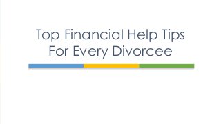 Top Financial Help Tips
For Every Divorcee
 