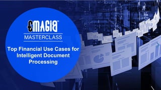 Top Financial Use Cases for
Intelligent Document
Processing
 