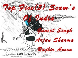 Top Five(5) Scam’s Of India Guneet Singh Arjun Sharma Rajbir Arora 
