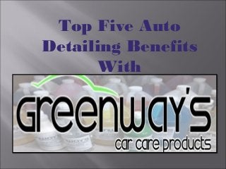 Top Five Auto
Detailing Benefits
With

 
