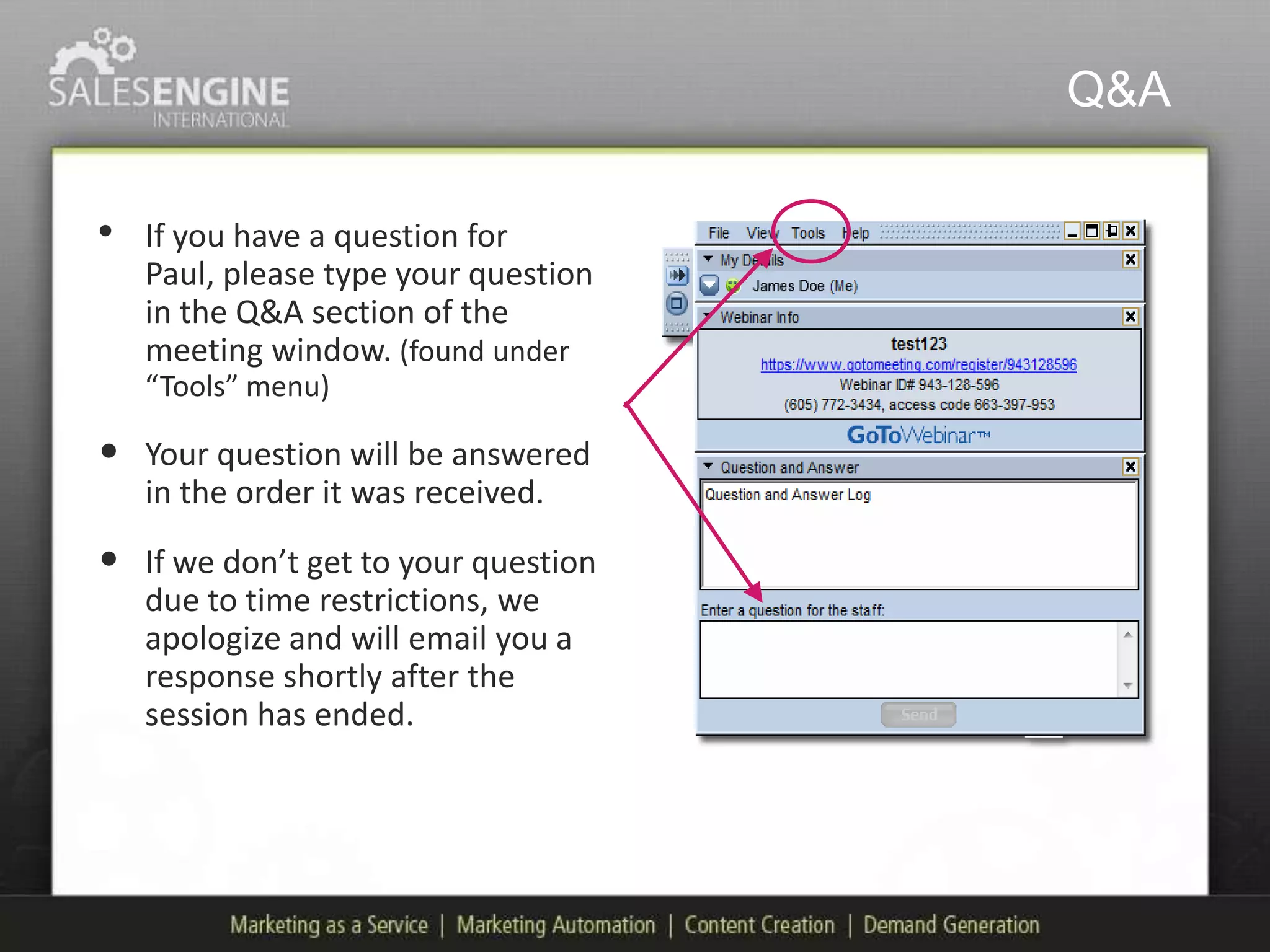 Q&A

•   If you have a question for
    Paul, please type your question
    in the Q&A section of the
    meeting window. (found under
    “Tools” menu)

•   Your question will be answered
    in the order it was received.
•   If we don’t get to your question
    due to time restrictions, we
    apologize and will email you a
    response shortly after the
    session has ended.
 