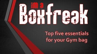 Top five 2014 essentials for your Gym bag | Boxfreak