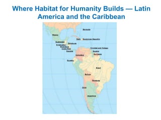 Where Habitat for Humanity Builds — Latin
       America and the Caribbean
 