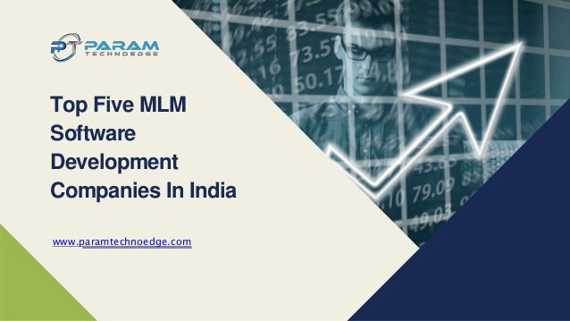 Top Five MLM
Software
Development
Companies In India
www.paramtechnoedge.com
 