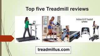 Top five Treadmill reviews
treadmillus.com
 