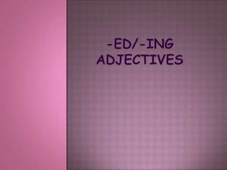 -ed/-ingadjectives 