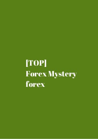 [TOP] 
Forex Mystery 
forex 
 